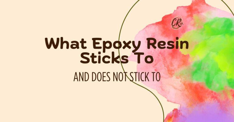 What Epoxy Resin Sticks to and Does not Stick to