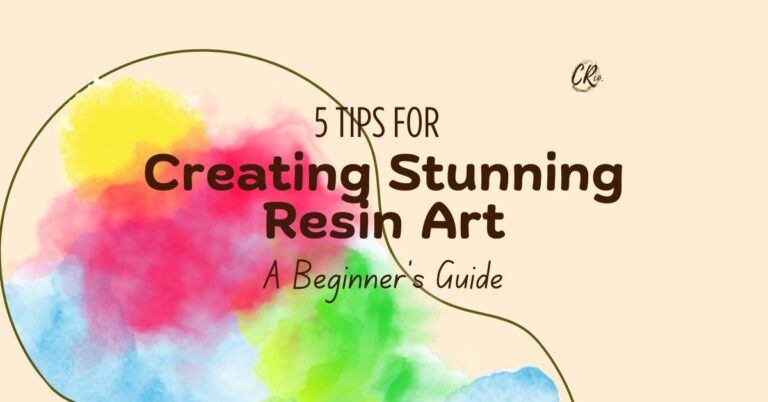 5 tips for creating stunning resin art