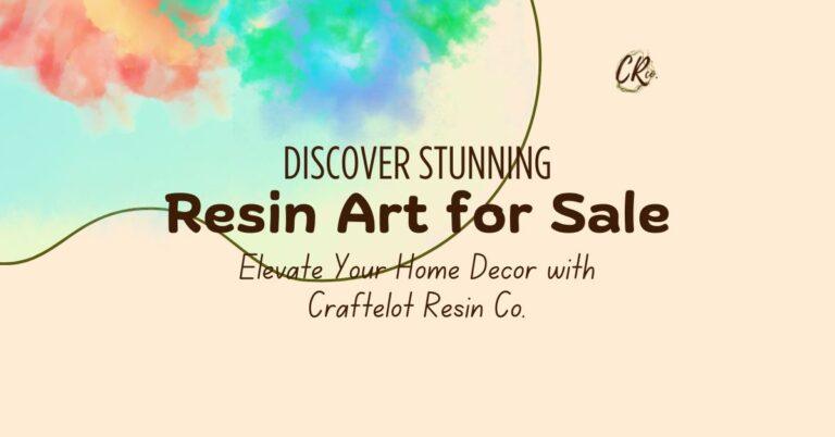 dISCOVER rESIN aRT FOR sALE