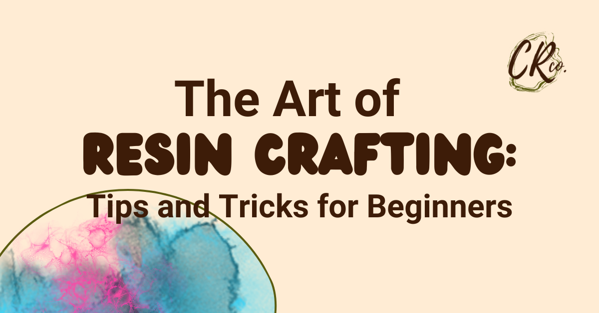 The Art of Resin Crafting: Tips and Tricks for Beginners