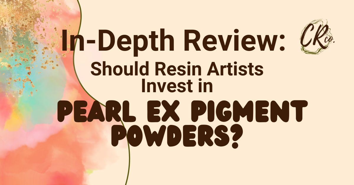 In-Depth Review Should Resin Artists Invest in Pearl Ex Pigment Powders